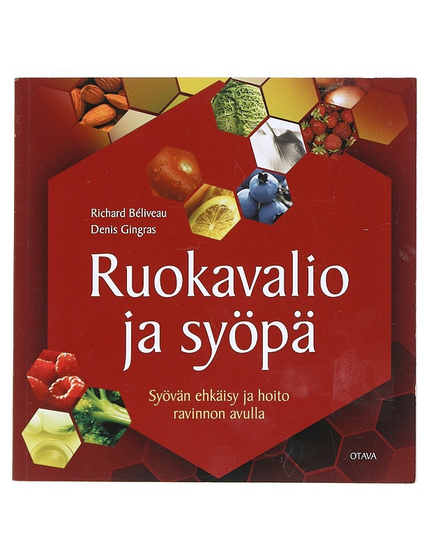 Ruokavalio ja syöpä : syövän ehkäisy ja hoito ravinnon avulla - Béliveau, Richard - Tietokirjat ja oppaat - 10105531868 - 0