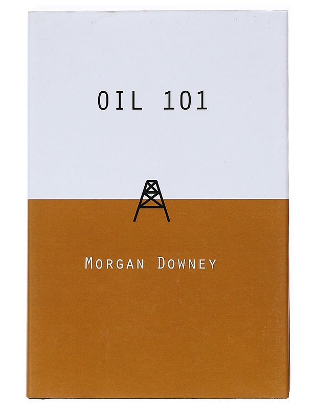 Oil 101 - Downey, Morgan - Tietokirjat ja oppaat - 10105531883 - 0