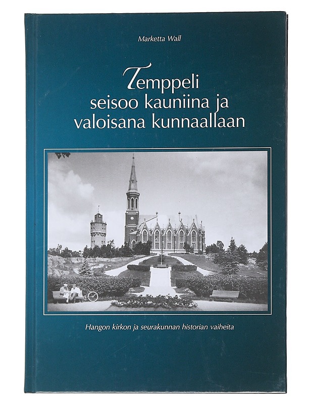 Temppeli seisoo kauniina ja valoisana kunnaallaan - Marketta Wall - Historiakirjat - 10105531896 - 0