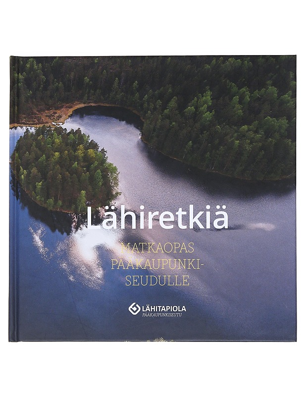 Lähiretkiä : Matkaopas Pääkaupunkiseudulle - Kinnunen, Jukka - Tietokirjat ja oppaat - 10105531922 - 0
