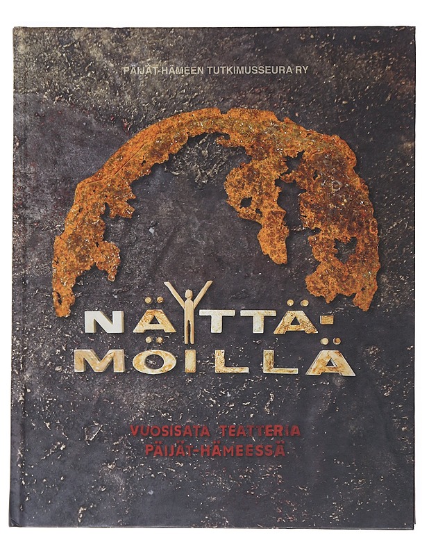 Näyttämöillä : vuosisata teatteria Päijät-Hämeessä - Laasonen, Ilkka - Elämäkerrat ja muistelmat - 10105531918 - 0