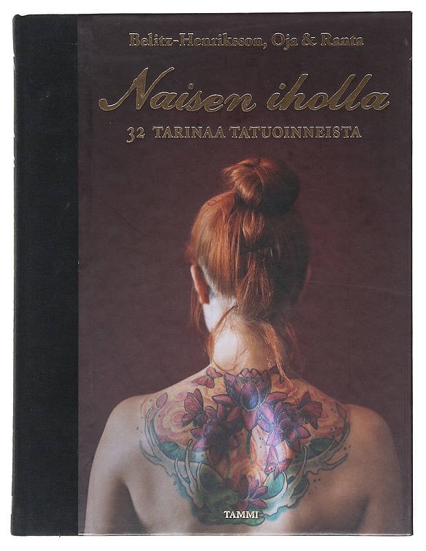 Naisen iholla : 32 tarinaa tatuoinneista - Belitz-Henriksson, Jenny - Elämäkerrat ja muistelmat - 10105531925 - 0