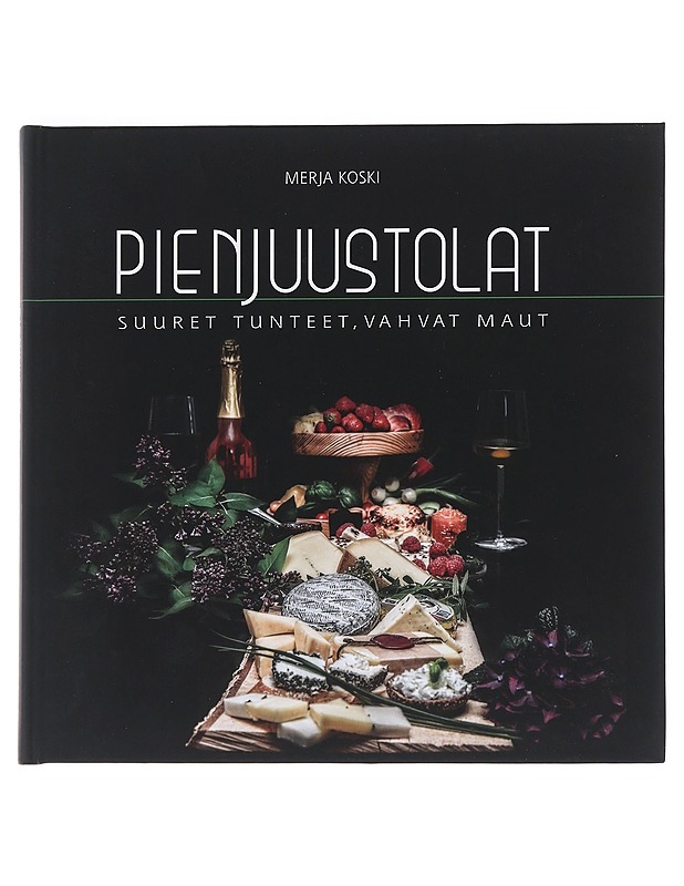 Pienjuustolat : suuret tunteet, vahvat maut - Koski, Merja