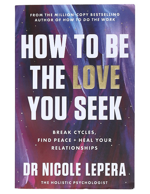 How to be the love you seek - LePera, Nicole