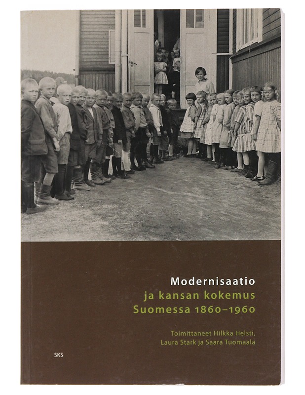 Modernisaatio ja kansan kokemus Suomessa 1860-1960 - Helsti, Hilkka