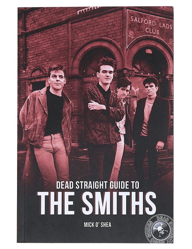 Dead Straight Guide to The Smiths - Mick O'Shea