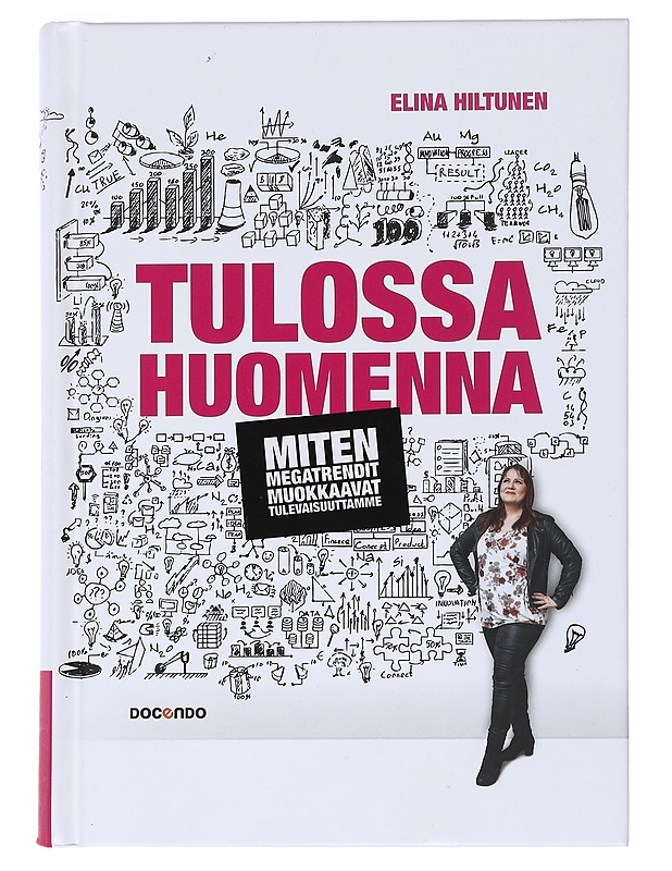 Tulossa huomenna : Miten megatrendit muokkaavat tulevaisuuttamme - Elina Hiltunen - Tietokirjat ja oppaat - 10105532314 - 0