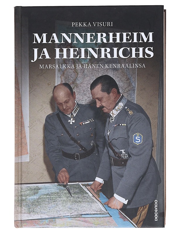 Mannerheim ja Heinrichs : Marsalkka ja hänen kenraalinsa - Pekka Visuri
