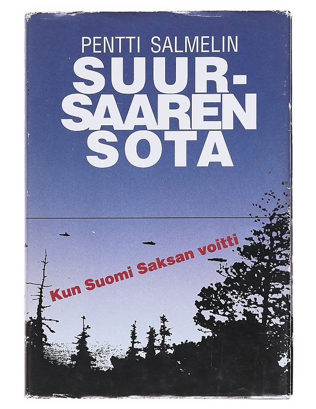 Suursaaren sota : kun Suomi Saksan voitti - Pentti Salmelin - Historiakirjat - 10105532328 - 0