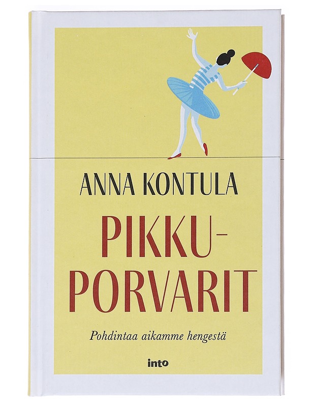 Pikkuporvarit : Pohdintaa aikamme hengestä - Anna Kontula