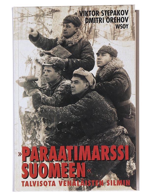 Paraatimarssi Suomeen : talvisota venäläisten silmin - Orehov, Dmitri - Elämäkerrat ja muistelmat - 10105532346 - 0