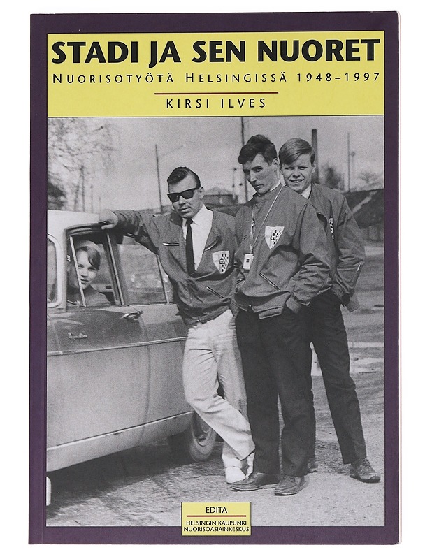 Stadi ja sen nuoret : nuorisotyötä Helsingissä 1948-1997 - Ilves, Kirsi - Historiakirjat - 10105532418 - 0