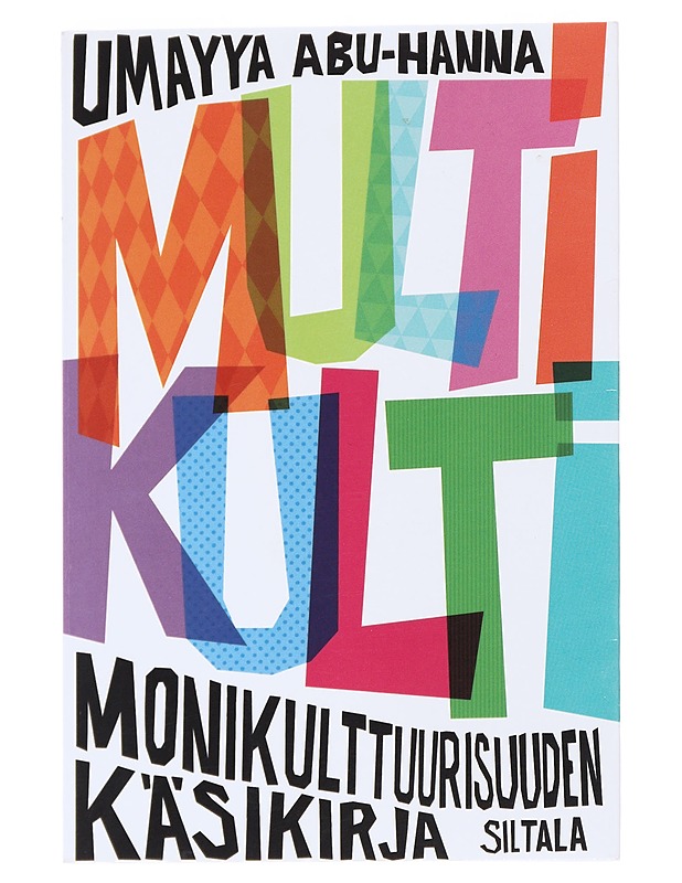 Multikulti : monikulttuurisuuden käsikirja - Umayya Abu-Hanna