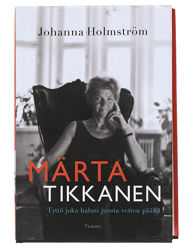 Märta Tikkanen : tyttö joka halusi juosta vetten päällä - Holmström, Johanna - Historiakirjat - 10105532475 - 0