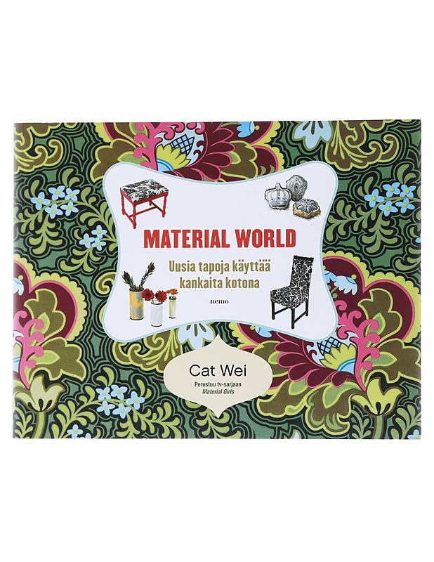 Material world : uusia tapoja käyttää kangasta kotona - Wei, Cat - Tietokirjat ja oppaat - 10105532491 - 0