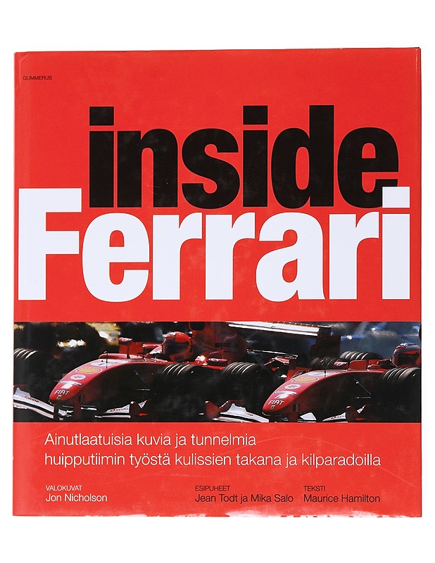 Inside Ferrari : ainutlaatuisia kuvia ja tunnelmia huipputiimin työstä kulissien takana ja kilparadoilla - Nicholson, Jon - Tietokirjat ja oppaat - 10105532494 - 0
