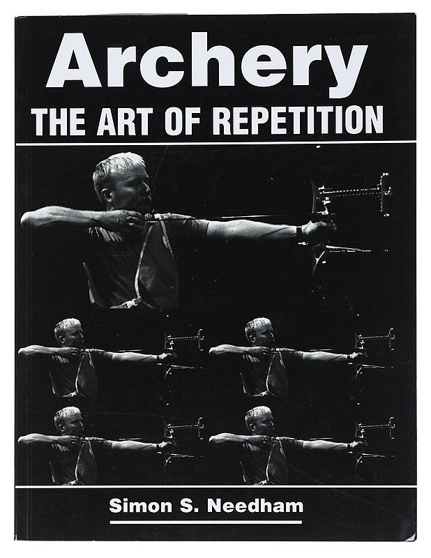 Archery : the art of repetition - Simon S. Needham - Tietokirjat ja oppaat - 10105532513 - 0