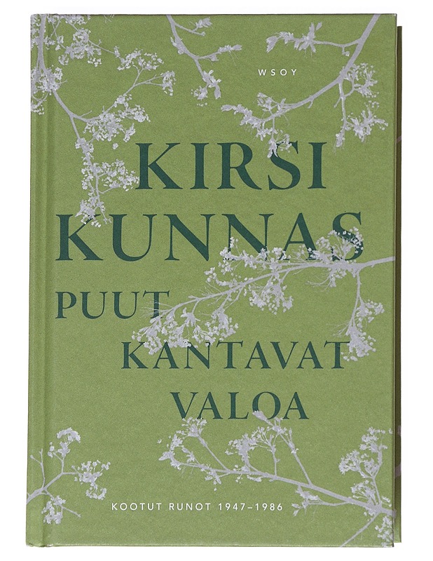 Puut kantavat valoa : runot 1947-1986 ja suomennoksia - Eeva Kilpi - Runot ja näytelmät - 10105532605 - 0
