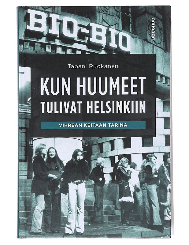 Kun huumeet tulivat Helsinkiin : Vihreän Keitaan tarina - Tapani Ruokanen - Historiakirjat - 10105532634 - 0