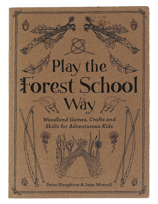 Play the Forest school way - Peter Houghton - Tietokirjat ja oppaat - 10105532661 - 0