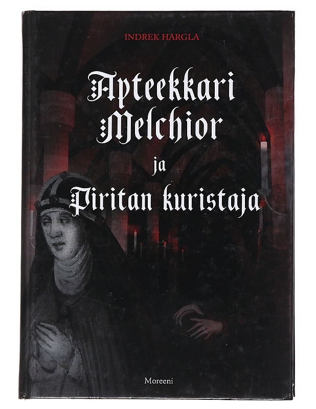 Apteekkari Melchior ja Piritan kuristaja - Hargla, Indrek - Jännitys ja dekkarit - 10105532664 - 0