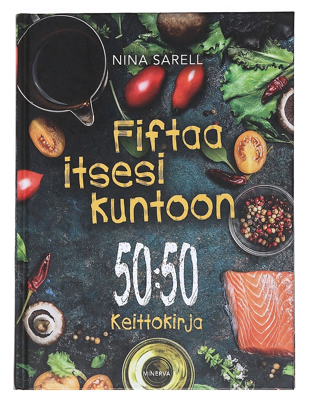 Fiftaa itsesi kuntoon : 50:50 keittokirja - Sarell, Nina