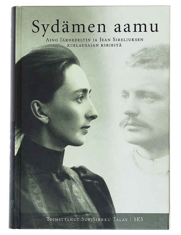 Sydämen aamu : Aino Järnefeltin ja Jean Sibeliuksen kihlausajan kirjeitä - Sibelius, Aino - Elämäkerrat ja muistelmat - 10105532791 - 0
