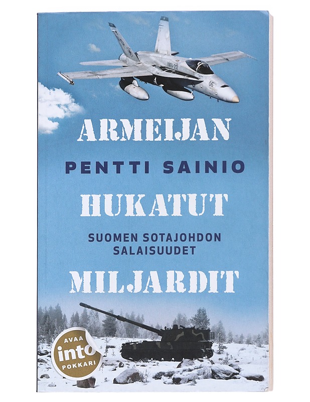 Armeijan hukatut miljardit : Suomen sotajohdon salaisuudet - Pentti Sainio - Historiakirjat - 10105532781 - 0