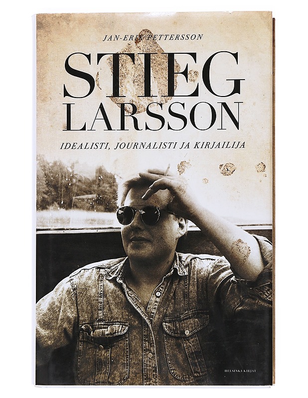 Stieg Larsson : idealisti, journalisti ja kirjailija - Pettersson, Jan-Erik - Elämäkerrat ja muistelmat - 10105532808 - 0