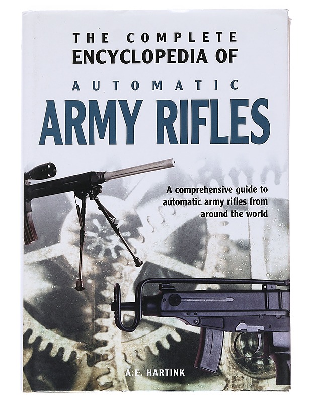 The complete encyclopedia of automatic army rifles - A.E. Hartink - Tietokirjat ja oppaat - 10105532823 - 0