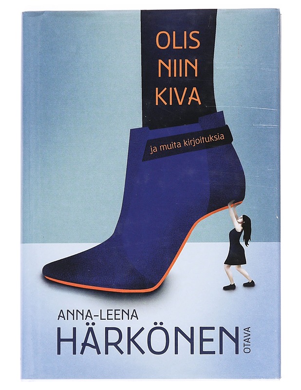 Olis niin kiva ja muita kirjoituksia - Anna-Leena Härkönen - Romaanit ja novellit - 10105532842 - 0