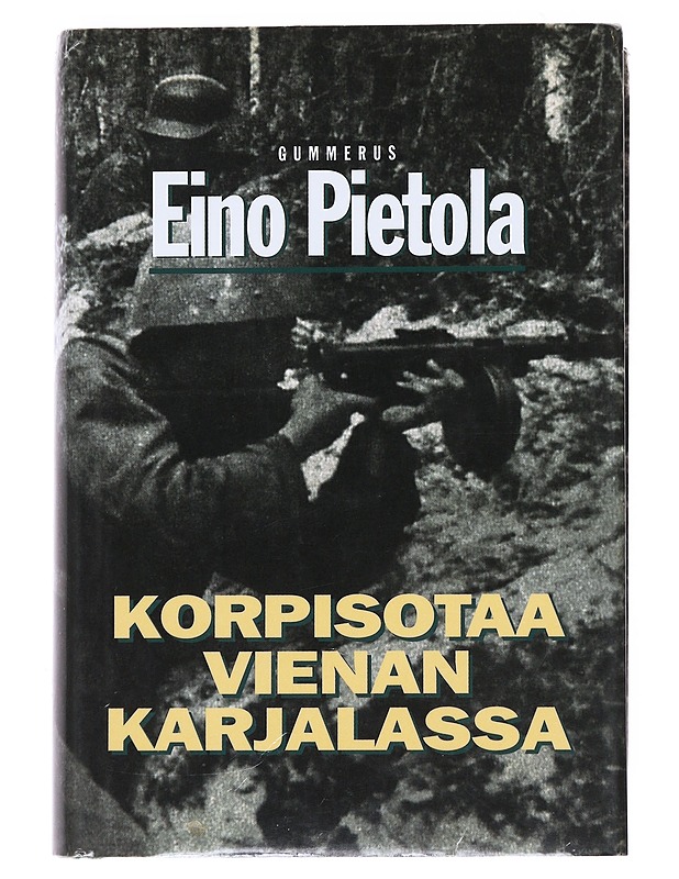 Korpisotaa Vienan Karjalassa - Eino Pietola - Elämäkerrat ja muistelmat - 10105532870 - 0