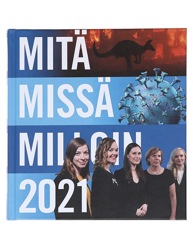 Mitä missä milloin 2021 : vuosikirja syyskuu 2019-elokuu 2020 - Böhling, Ulla - Historiakirjat - 10105532905 - 0