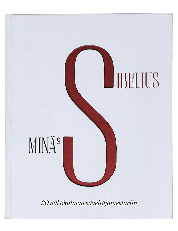 Minä & Sibelius : 20 näkökulmaa säveltäjämestariin - Krohn, Anna - Elämäkerrat ja muistelmat - 10105532964 - 0