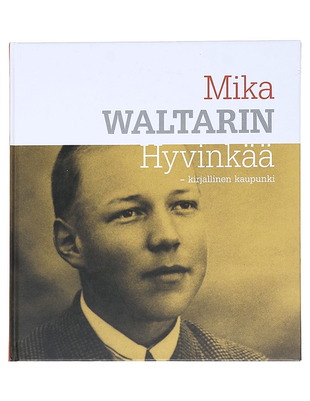 Mika Waltarin Hyvinkää : kirjallinen kaupunki - Bergström, Lea - Elämäkerrat ja muistelmat - 10105532974 - 0