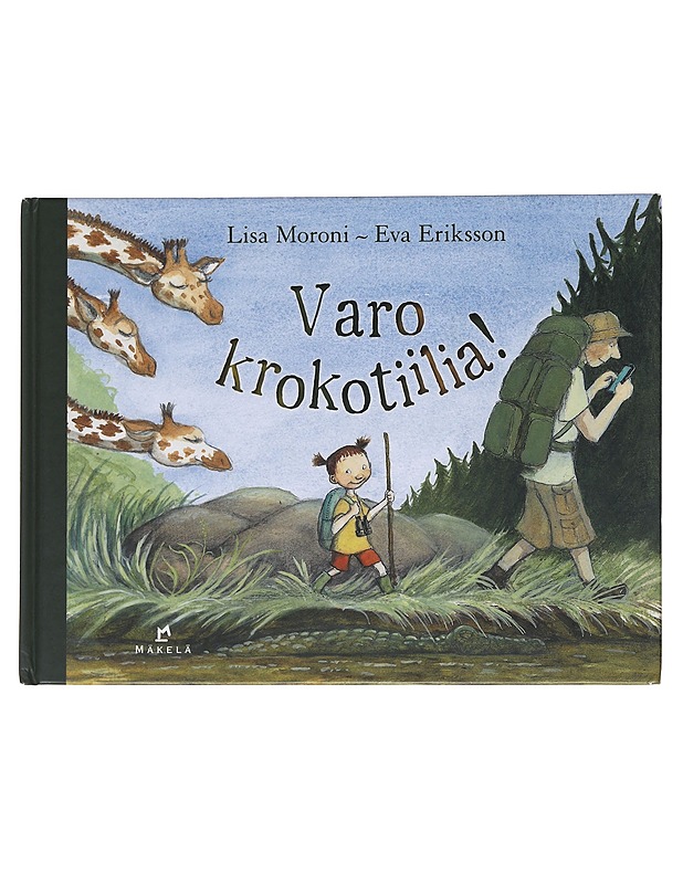 Varo krokotiilia! - Moroni, Lisa - Lastenkirjat - 10105532976 - 0