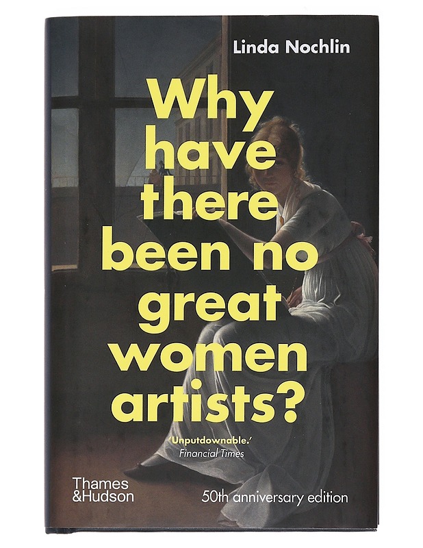 Why have there been no great women artists? - Nochlin, Linda - Romaanit ja novellit - 10105532986 - 0