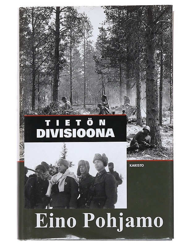 Tietön divisioona : 6. D:n taisteluja Sallan kiveliössä kesällä 1941 - Eino Pohjamo - Historiakirjat - 10105533036 - 0