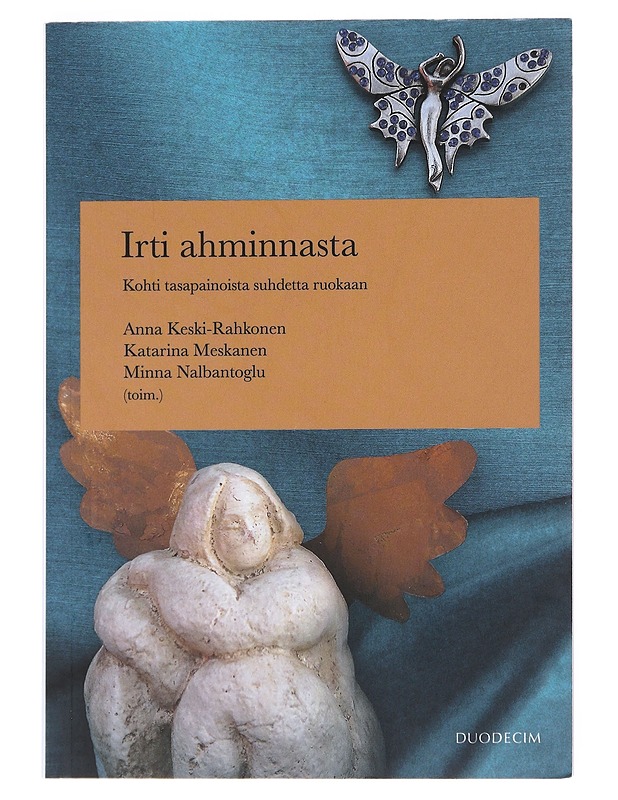 Irti ahminnasta : kohti tasapainoista suhdetta ruokaan - Keski-Rahkonen, Anna