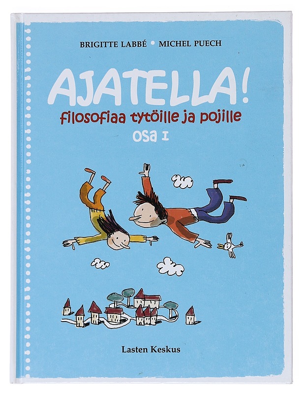 Ajatella! : Osa I ; filosofiaa tytöille ja pojille - Labbé, Brigitte