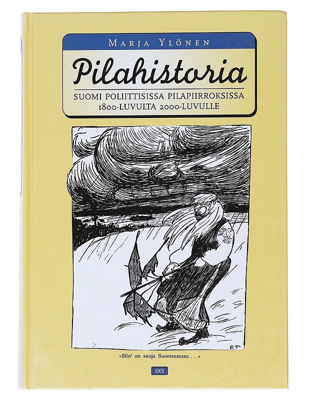 Pilahistoria : Suomi poliittisissa pilapiirroksissa 1800-luvulta 2000-luvulle - Marja Ylönen - Historiakirjat - 10105533322 - 0