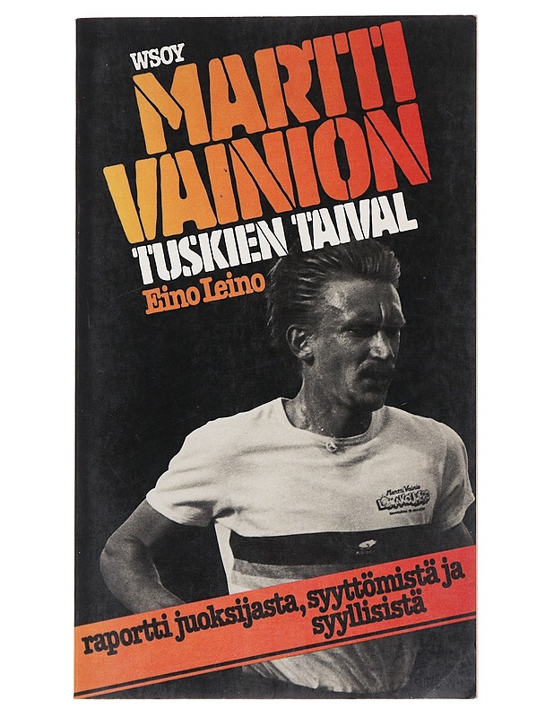 Martti Vainion tuskien taival : raportti juoksijasta, syyttömistä ja syyllisistä - Eino Leino - Elämäkerrat ja muistelmat - 10105533351 - 0