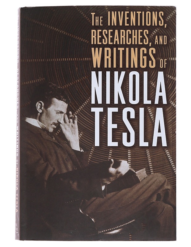 The Inventions, Researches and Writings of Nikola Tesla - Elämäkerrat ja muistelmat - 10105533508 - 0