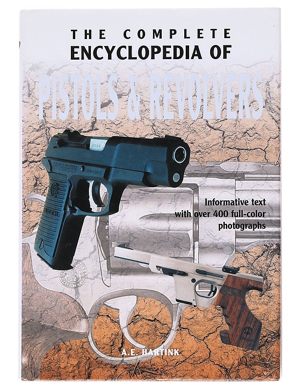 The Complete Encyclopedia of Pistols & Revolvers - A.E. Hartink - Tietokirjat ja oppaat - 10105533608 - 0