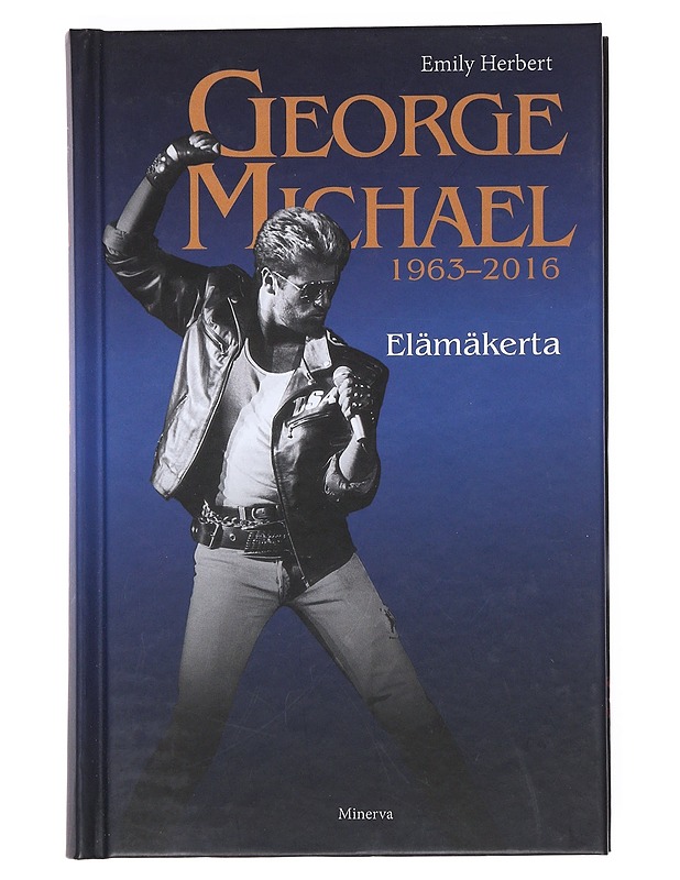 George Michael : 1963-2016 : elämäkerta - Herbert, Emily - Elämäkerrat ja muistelmat - 10105533621 - 0