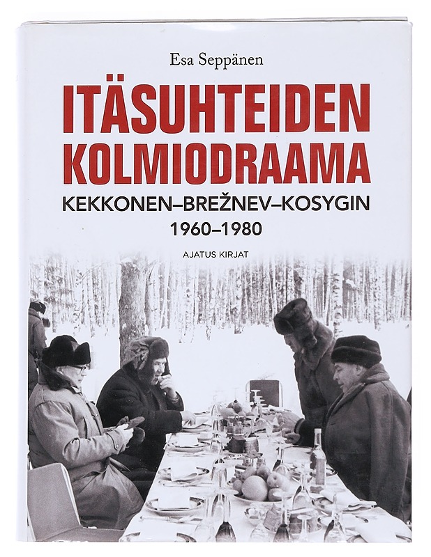 Itäsuhteiden kolmiodraama : Kekkonen-Breznev-Kosygin 1960-1980 - Esa Seppänen - Elämäkerrat ja muistelmat - 10105533629 - 0