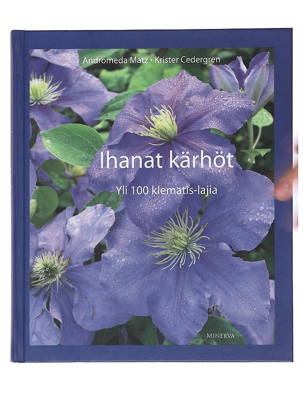 Ihanat kärhöt : yli 100 klematis-lajia - Andromeda Matz - Tietokirjat ja oppaat - 10105533666 - 0
