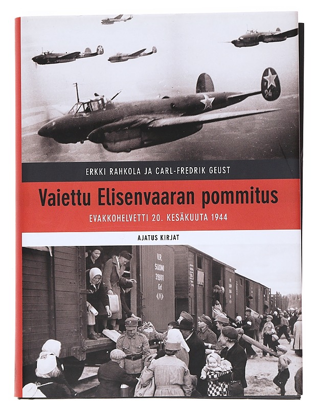 Vaiettu Elisenvaaran pommitus : evakkohelvetti 20. kesäkuuta 1944 - Rahkola, Erkki - Historiakirjat - 10105533808 - 0