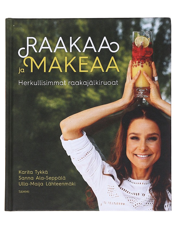 Raakaa ja makeaa : herkullisimmat raakajälkiruoat - Tykkä, Karita