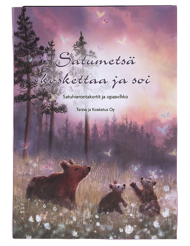 Satumetsä koskettaa ja soi - Tarina ja kosketus Oy - Hyvinvointikirjat - 10105533908 - 0